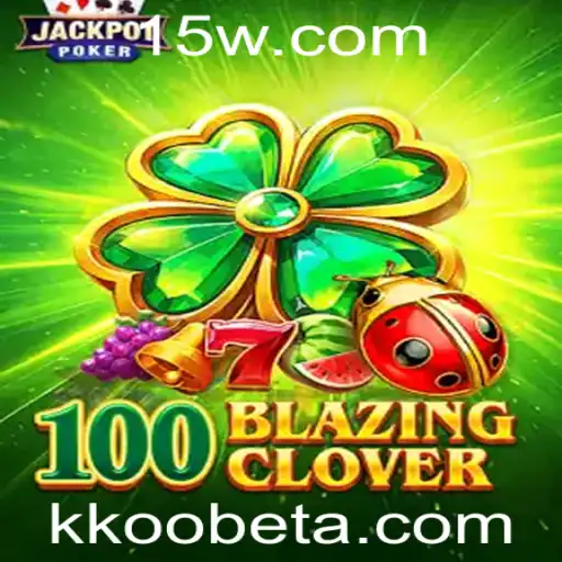 Descubra o Mundo de 100BlazingClover e o Termo kkoobet
